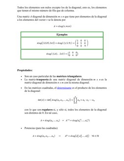 Todos los elementos son nulos excepto los de la diagonal, esto es, los elementos
que tienen el mismo número de fila que de co