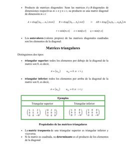 
Producto de matrices diagonales: Sean las matrices A y B diagonales de
dimensiones respectivas m x n y n x t, su producto e