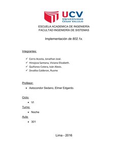 ESCUELA ACADEMICA DE INGENIERÍA 
FACULTAD INGENIERÍA DE SISTEMAS 
 
Implementación de 802.1x. 
 
 
Integrantes: 
 
 Co