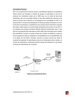 Implementación de 802.1x 
2 
Conceptos Previos 
802.1x es un protocolo de control de acceso y autentificación basado en la ar