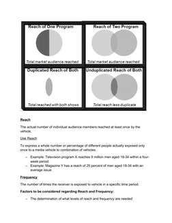 Reach
The actual number of individual audience members reached at least once by the 
vehicle.
Use Reach
To express a whole nu