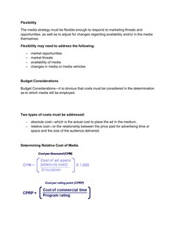 Flexibility
The media strategy must be flexible enough to respond to marketing threats and 
opportunities, as well as to adju