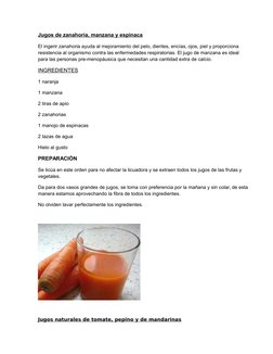 Jugos de zanahoria, manzana y espinaca
El ingerir zanahoria ayuda al mejoramiento del pelo, dientes, encías, ojos, piel y pro