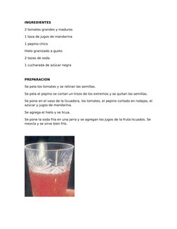 INGREDIENTES
2 tomates grandes y maduros
1 taza de jugos de mandarina
1 pepino chico 
Hielo granizado a gusto
2 tazas de soda