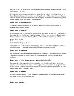 Cancer Society recomienda el melón cantalupo como ayuda para prevenir el cáncer 
de intestino y de piel.
En cuanto a las hort