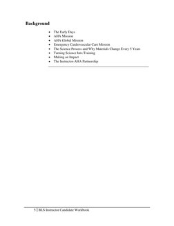 5 BLS Instructor Candidate Workbook 
 
Background 
 
• The Early Days 
• AHA Mission 
• AHA Global Mission 
• Emergency Car