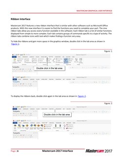 Page |6
Mastercam 2017 Interface
MASTERCAM GRAPHICAL USER INTERFACE
Ribbon Interface
Mastercam 2017 features a new ribbon int