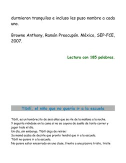 durmieron tranquilos e incluso les puso nombre a cada
uno.
Browne Anthony, Ramón Preocupón. México, SEP-FCE,
2007.
 
 
Lectur