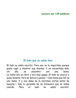 Lectura con 139 palabras
El león que no sabía leer
El león no sabía escribir. Pero eso no le importaba porque
podía rugir y
