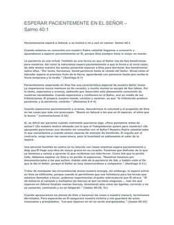 ESPERAR PACIENTEMENTE EN EL SEÑOR – 
Salmo 40:1
Pacientemente esperé a Jehová; y se inclinó a mí y oyó mi clamor. Salmo 40:1