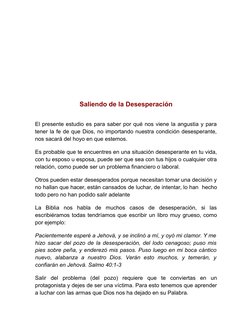 Saliendo de la Desesperación
El presente estudio es para saber por qué nos viene la angustia y para
tener la fe de que Dios,