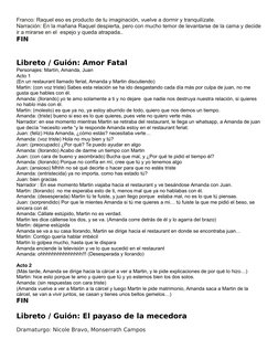 Franco: Raquel eso es producto de tu imaginación, vuelve a dormir y tranquilízate.
Narración: En la mañana Raquel despierta,