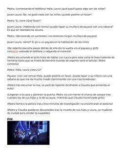 Pedro: (contestando el teléfono) Hola, Laura ¿qué pasa?¿paso algo con los niños?
Joven Laura: No, no pasó nada con los niños