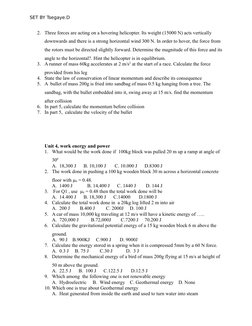 SET BY Tsegaye.D
2. Three forces are acting on a hovering helicopter. Its weight (15000 N) acts vertically 
downwards and the