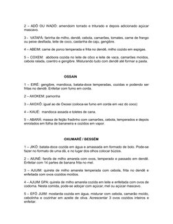 2 – ADÔ OU WADÒ: amendoim torrado e triturado e depois adicionado açúcar
mascavo.
3 -  VATAPÁ: farinha de milho, dendê, cebol
