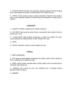 4 – CUSCUS: farinha de milho com camarões, cebolas, pedaços de peixe de água
doce, tudo passado em dendê, e enfeitar depois c