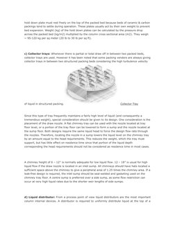 hold down plate must rest freely on the top of the packed bed because beds of ceramic & carbon
packings tend to settle during