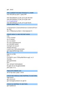 get . band
TMA CURRENT/VOLTAGE READOUT & VSWR
lhsh 001200 ps port* | grep XPP
lhsh 001200/port_0_dev_8 fui get devstat
lhsh 0