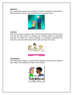 RESPETO
Es un sentimiento positivo que se refiere a la acción de respetar; es equivalente a
tener veneración, aprecio y recon