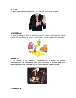 LEALTAD
La lealtad es la fidelidad o devoción a una persona, país, grupo o causa.
GENEROSIDAD
La generosidad es el hábito de