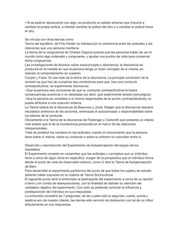 • Si se está en desacuerdo con algo, se producirá un estado adverso que inducirá a 
cambiar la propia actitud, a intentar cam