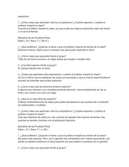 exposición
7. ¿Cómo crees que aprendan más tus compañeros? ¿Cuándo exponen o cuándo el 
profesor imparte la clase?
Cuando el