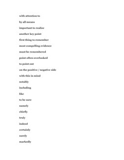 with attention to
by all means
important to realize
another key point
first thing to remember
most compelling evidence
must b