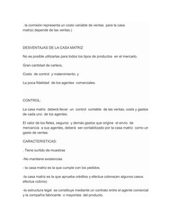 . la comisión representa un costo variable de ventas  para la casa 
matriz( depende de las ventas.)
DESVENTAJAS DE LA CASA MA