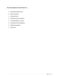 The main applications of automation are:

Automated manufacturing

Home automation

Automated retail

Automated video sur