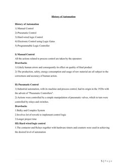 History of Automation
History of Automation
1) Manual Control 
2) Pneumatic Control 
3) Hard wired logic Control
4) Electroni