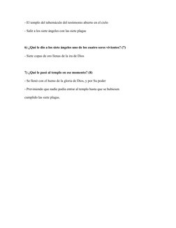 - El templo del tabernáculo del testimonio abierto en el cielo
- Salir a los siete ángeles con las siete plagas
 
6) ¿Qué le