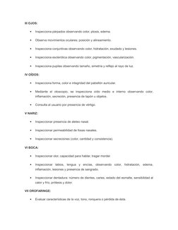 III OJOS:

Inspecciona párpados observando color, ptosis, edema.

Observa movimientos oculares; posición y alineamiento.
