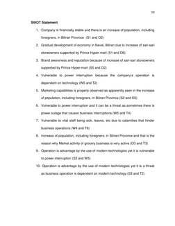 10 
 
 
 
SWOT Statement 
1. Company is financially stable and there is an increase of population, including 
foreigners, in