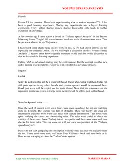 VOLUME SPREAD ANALYSIS 
Friends 
For me TA is a  passion.  I have been experimenting a lot on various aspects of TA. It has