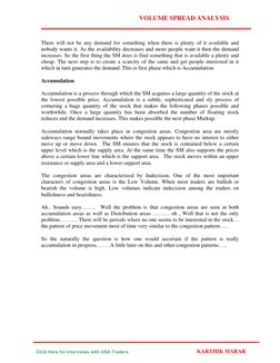 VOLUME SPREAD ANALYSIS 
There will not be any demand for something when there is plenty of it available and 
nobody wants it.