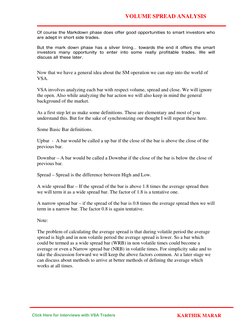 VOLUME SPREAD ANALYSIS 
Of course the Markdown phase does offer good opportunities to smart investors who 
are adept in short
