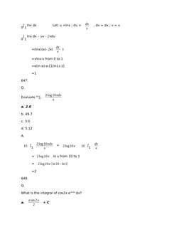 ∫
 lnx dx 
Let: u =lnx ; du = 
dx
x
  , dv = dx ; v = x
∫
 lnx dx – uv - ∫vdu
=(lnx)(x)- ∫x(
dx
x
)
=xlnx-x from 0 to 1
=e(ln