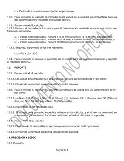 Página 8 de 9 
 
 
U = Vacíos de la muestra sin compactar, en porcentaje. 
 
11.2.  Para el método A, calcular el promedi
