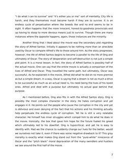 “I do what I can to survive” and “it’s either you or me” sort of mentality. City life is
harsh, and they themselves must beco