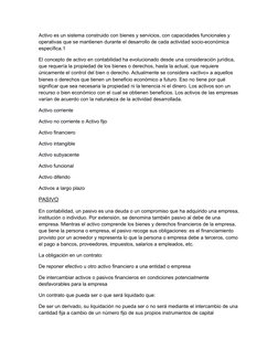 Activo es un sistema construido con bienes y servicios, con capacidades funcionales y 
operativas que se mantienen durante el