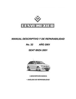 2
 Manual Descriptivo y de Reparabilidad
Seat IBIZA 2001
MANUAL DESCRIPTIVO Y DE REPARABILIDAD
No. 32         AÑO 2001
SEAT I