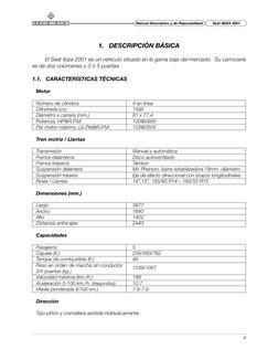6
 Manual Descriptivo y de Reparabilidad
Seat IBIZA 2001
1.   DESCRIPCIÓN BÁSICA
El Seat Ibiza 2001 es un vehículo situado en