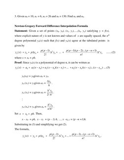 3. Given u0 = 10, u1 = 6, u3 = 26 and u5 = 130. Find u2 and u4. 
 
Newton-Gregory Forward Difference Interpolation Formula 
S