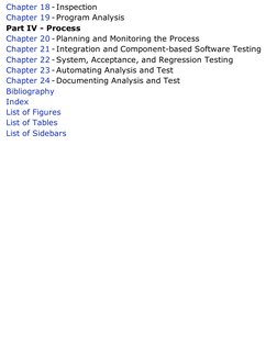 Chapter 18 - Inspection
Chapter 19 - Program Analysis
Part IV - Process
Chapter 20 - Planning and Monitoring the Process
Chap