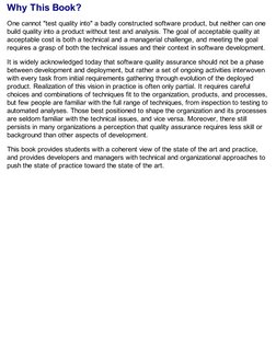Why This Book?
One cannot "test quality into" a badly constructed software product, but neither can one
build quality into a