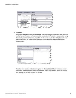 5.
Click Next.
By default, Ordinary (kriging) and Prediction (map) are selected on the dialog box. Since the
method to map th