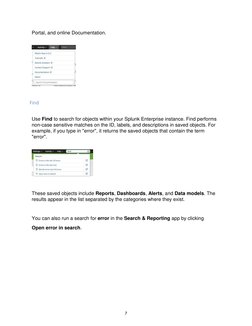 Portal, and online Documentation. 
 
 
 
Find 
 
Use Find to search for objects within your Splunk Enterprise instance. Find
