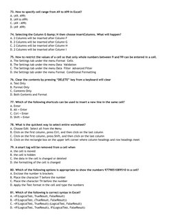 73. How to specify cell range from A9 to A99 in Excel?
A. (A9, A99)
B. (A9 to A99)
C. (A9 : A99)
D. (A9  A99)
74. Selecting t
