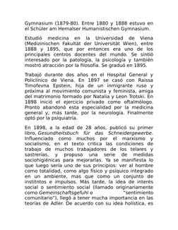 Gymnasium (1879-80). Entre 1880 y 1888 estuvo en
el Schüler am Hernalser Humanistischen Gymnasium.
Estudió  medicina  en  la