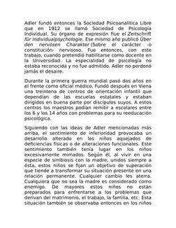 Adler fundó entonces la Sociedad Psicoanalítica Libre
que  en  1912  se  llamó  Sociedad  de  Psicología
Individual. Su órgan